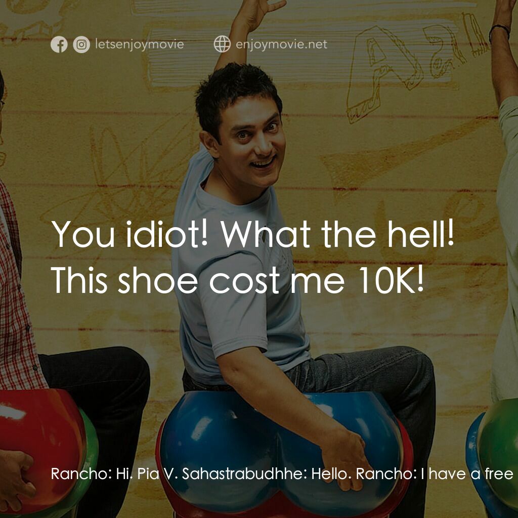 作死不離三兄弟電影對白：Rancho:  Hi. Pia V. Sahastrabudhhe:  Hello. Rancho:  I have a free advice, would 