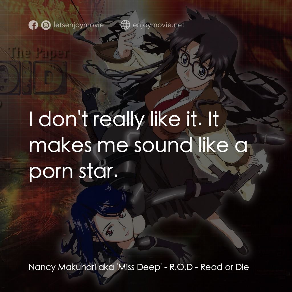 R.O.D - Read or Die經典對白：Nancy Makuhari aka 'Miss Deep': I don't really like it. It makes me sound like a porn sta