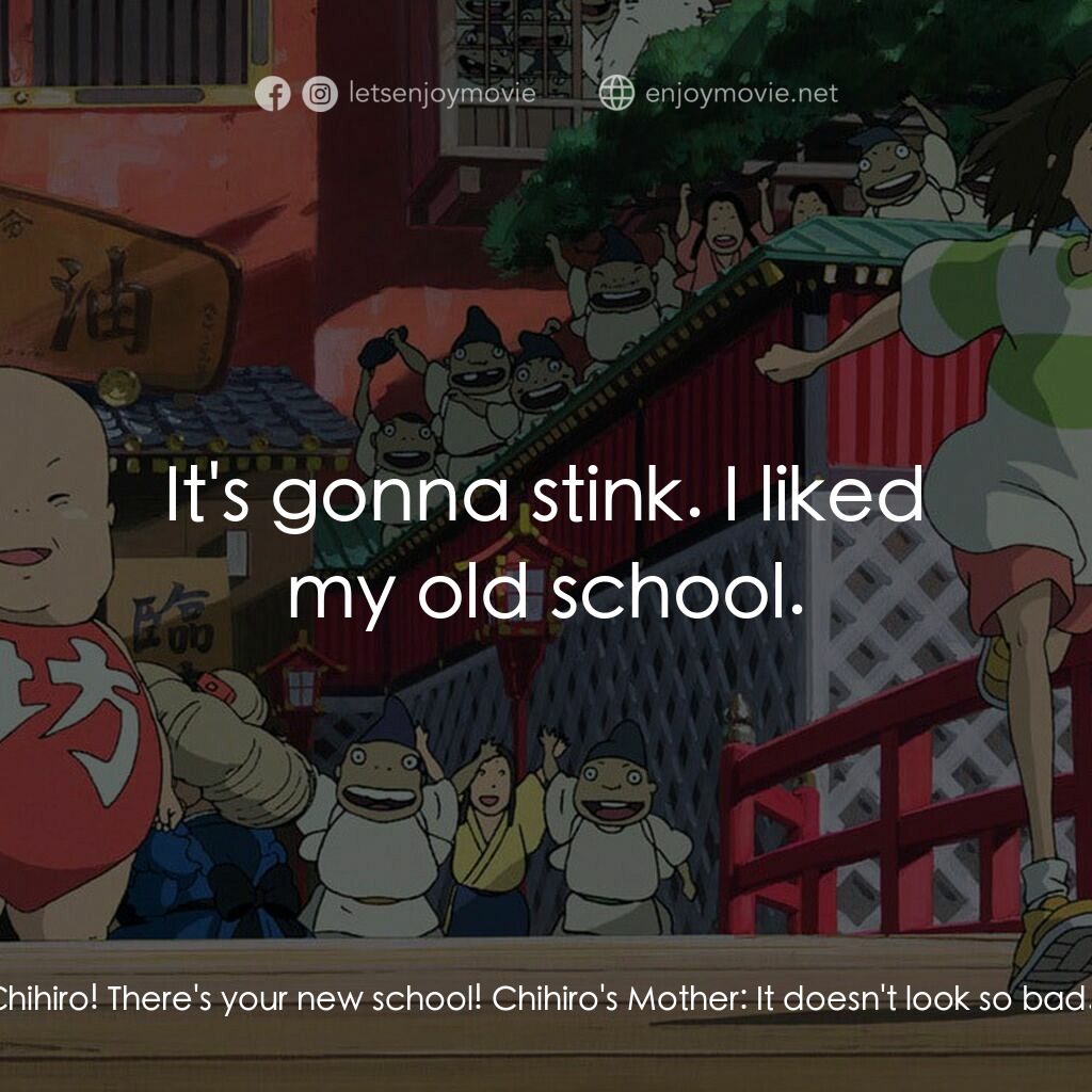 千與千尋電影對白：Chihiro's Father:  Look, Chihiro! There's your new school! Chihiro's Mother:  It 