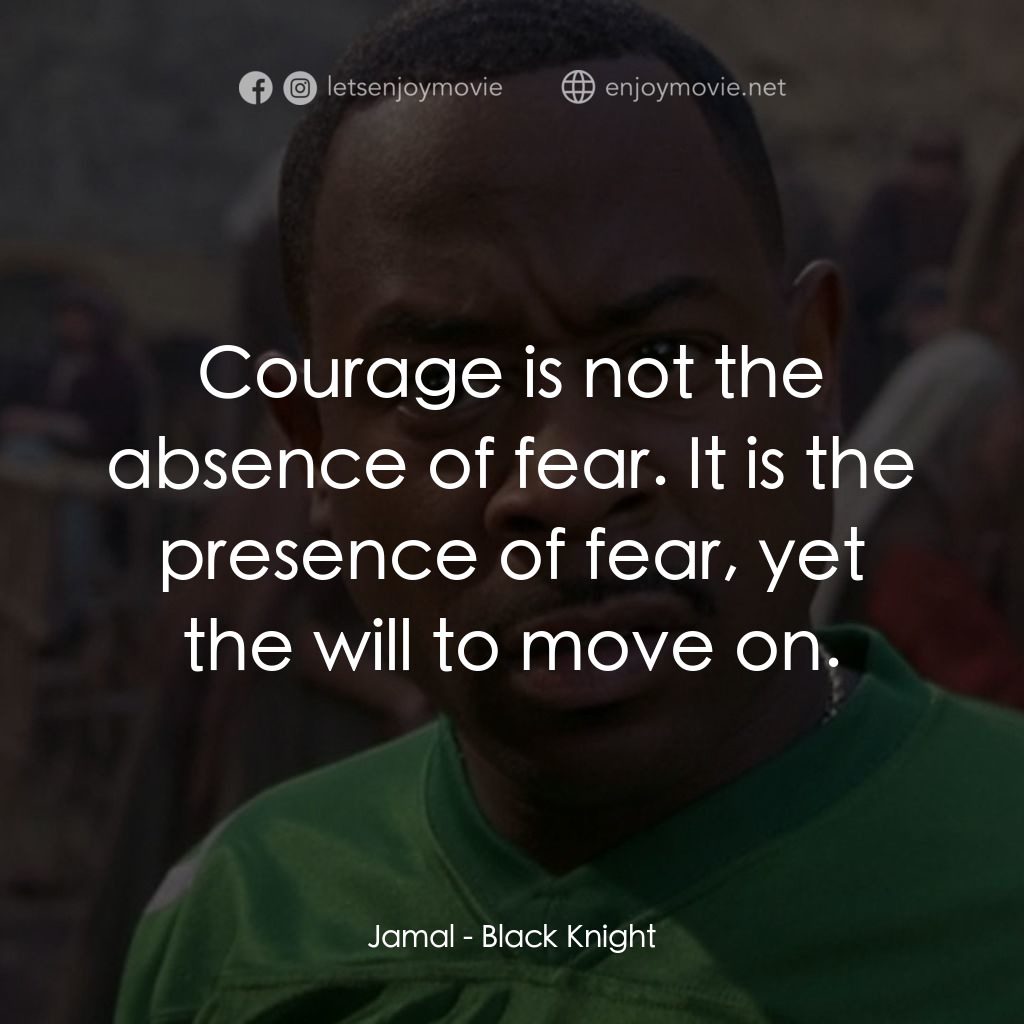 《黑騎士》經典台詞：Jamal: Courage is not the absence of fear. It is t ...