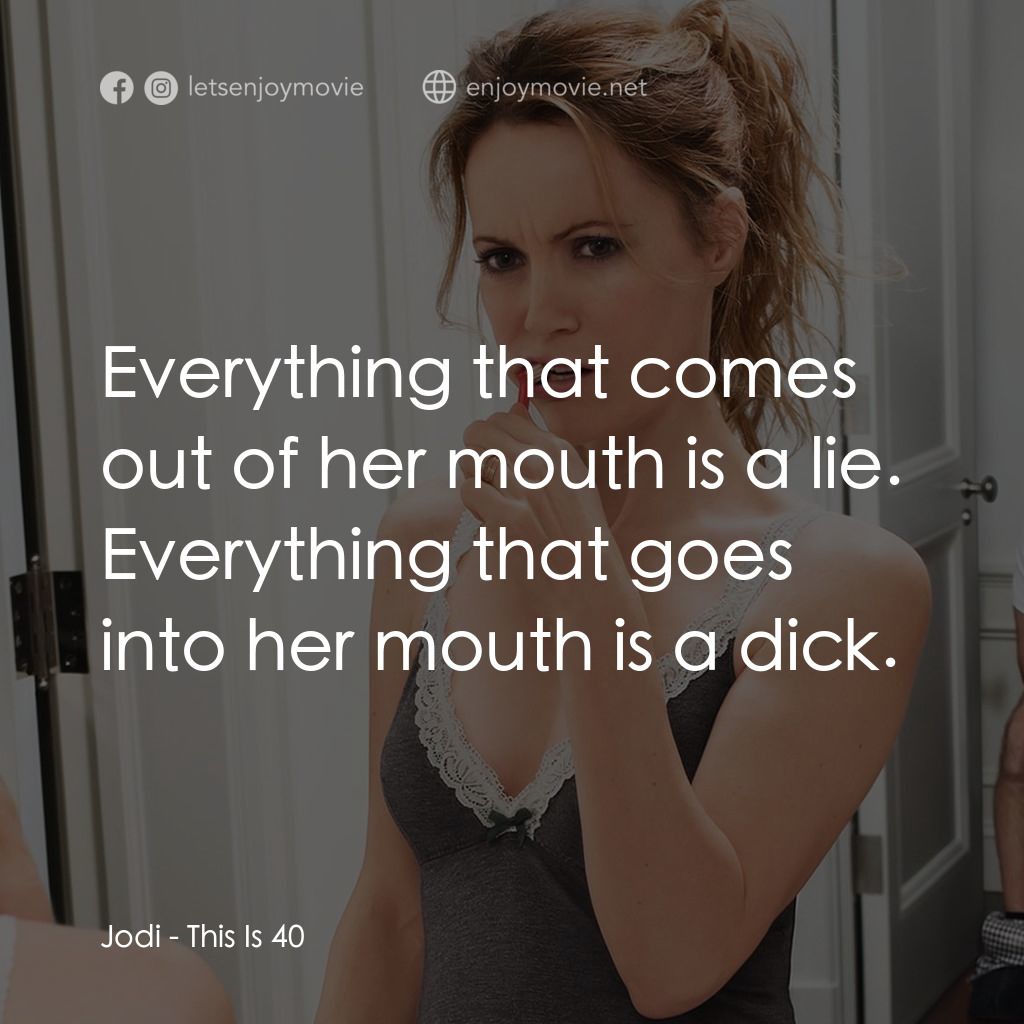 《40 惑不惑》經典台詞：Jodi: Everything that comes out of her mouth is a  ...