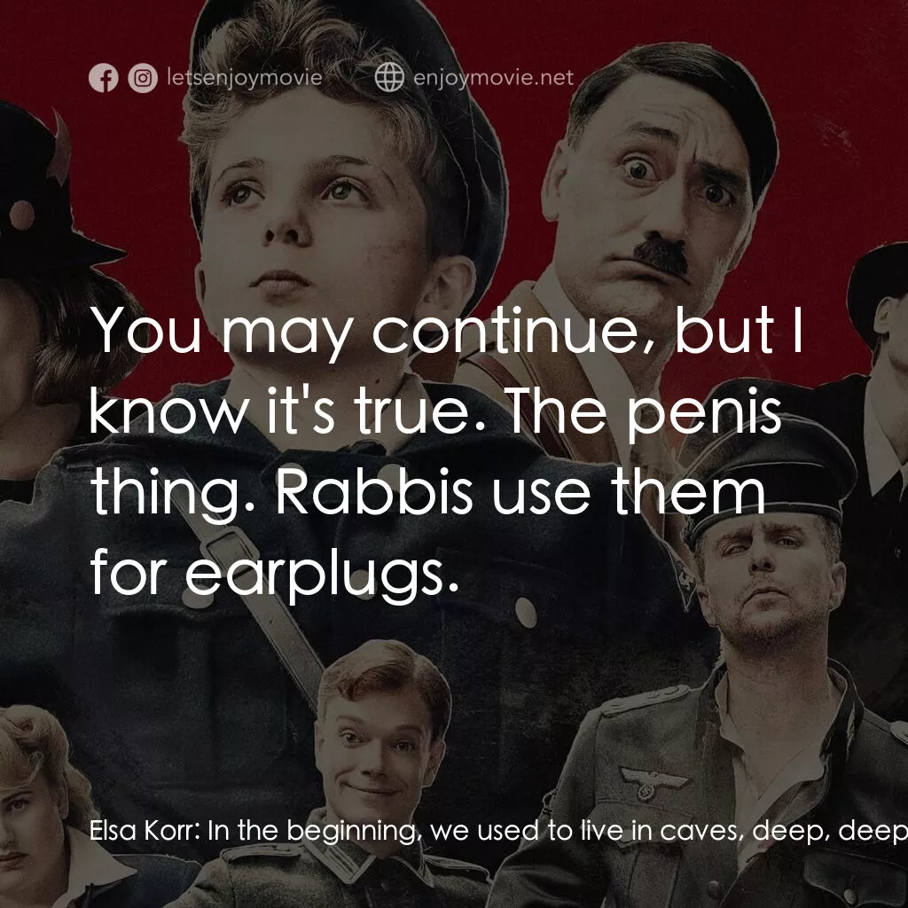 陽光兔仔兵電影對白：Elsa Korr:  In the beginning, we used to live in caves, deep, deep in the center 