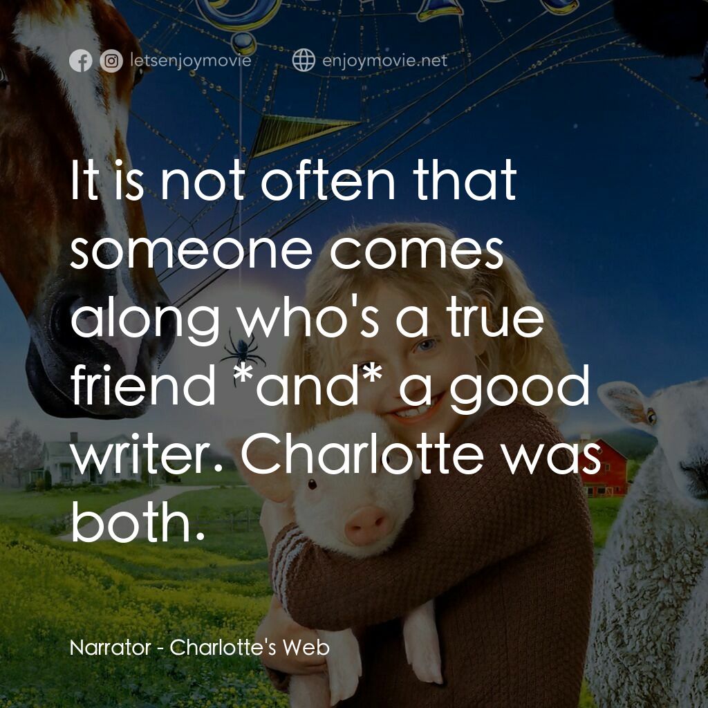 莎樂的神奇網網電影對白：Narrator:  It is not often that someone comes along who's a true friend *and* a g