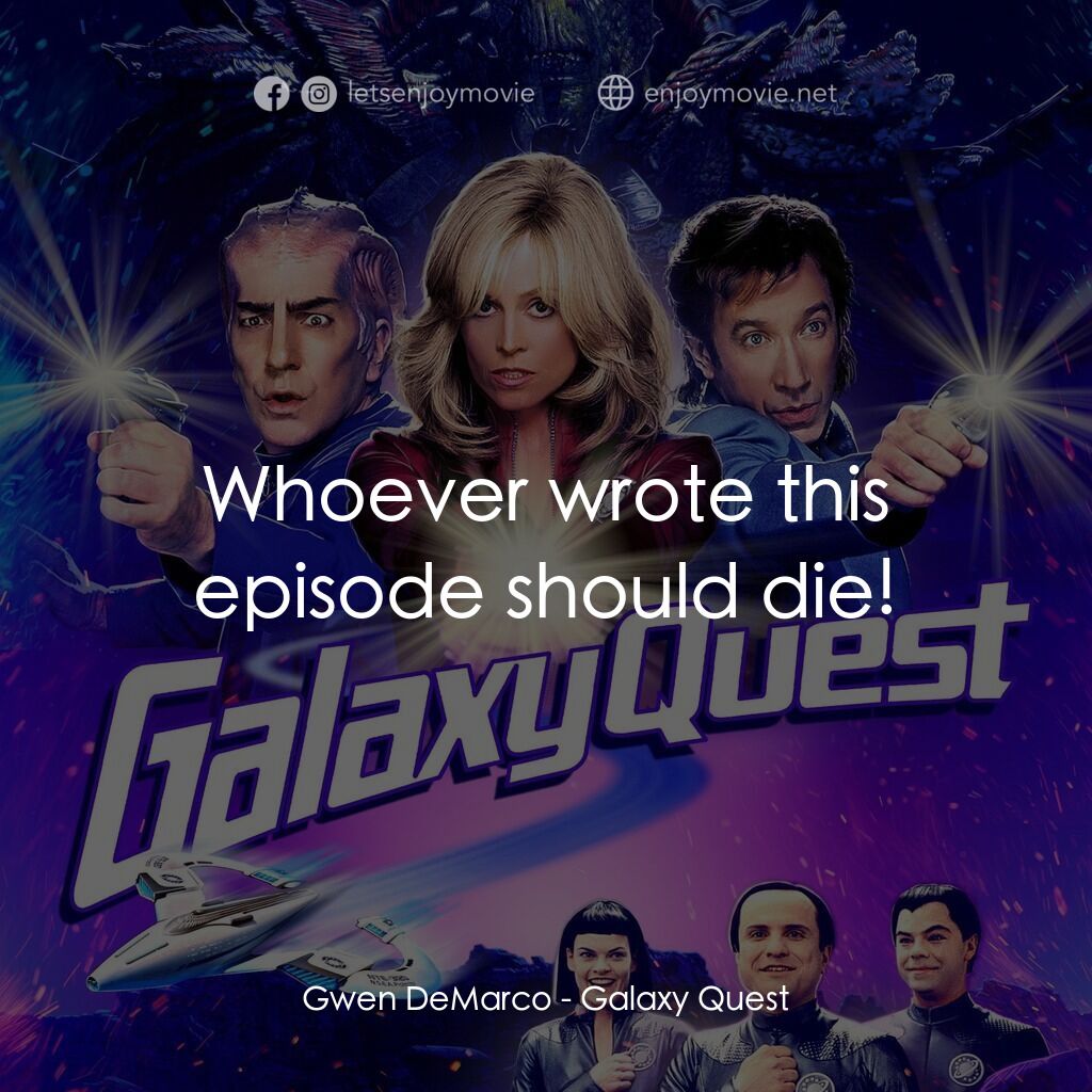 《驚爆銀河系》經典台詞：Gwen DeMarco:  Whoever wrote this episode should d ...