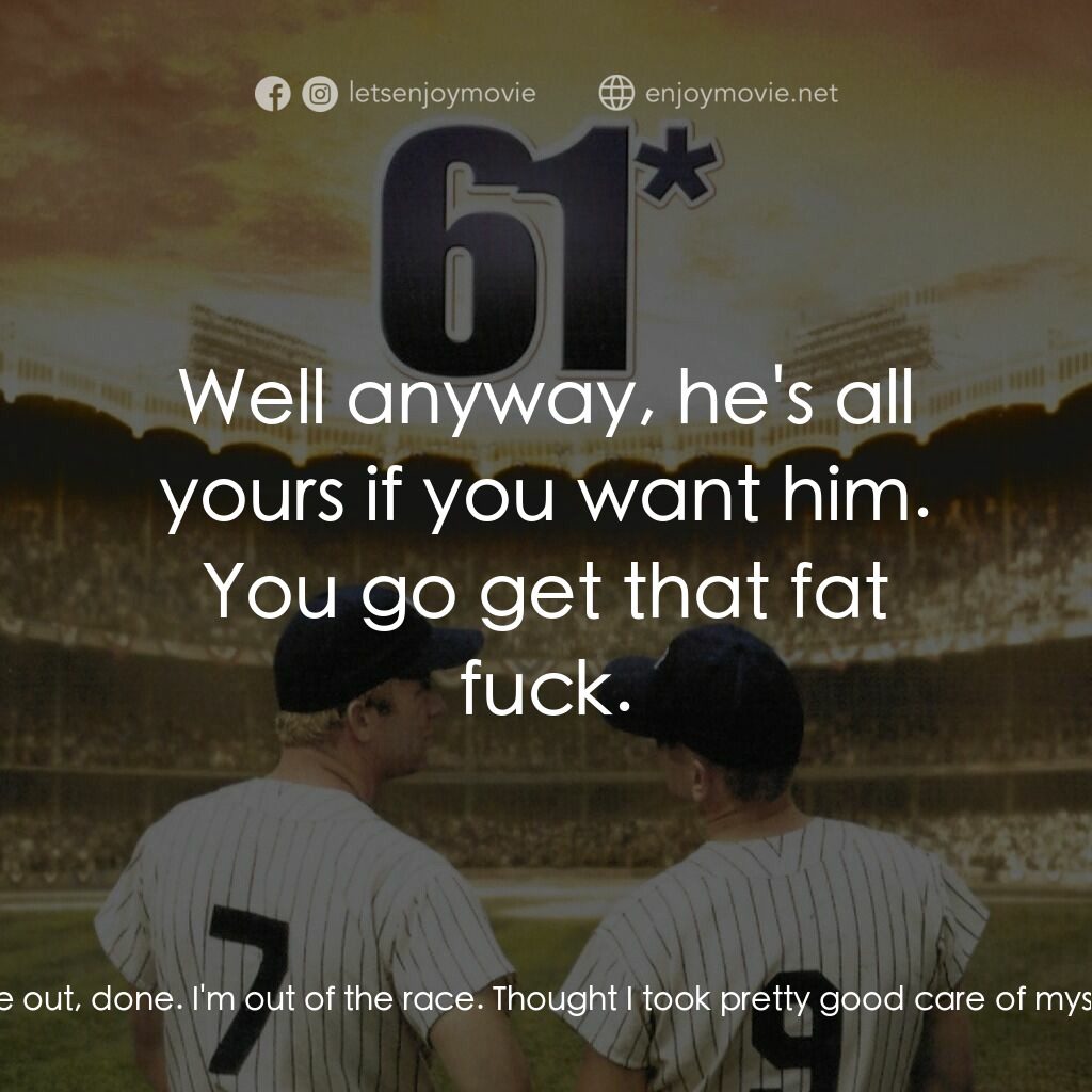 職棒雙雄電影對白：Mickey:  I just ain't getting there. I just can't play no more. I'm wore out, don