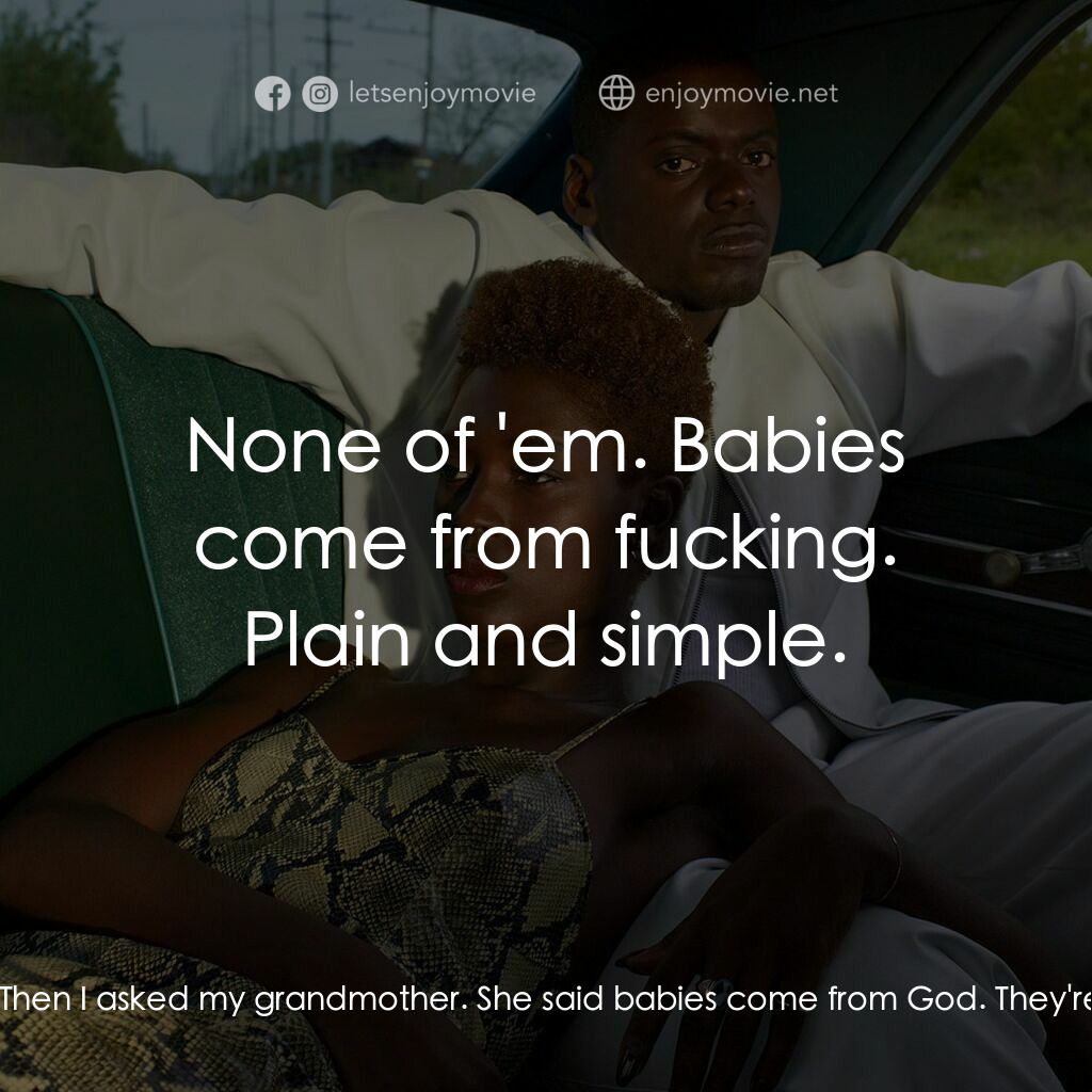 皇后與瘦子電影對白：Slim:  When I was little, I asked my mom where babies come from. She said I was t