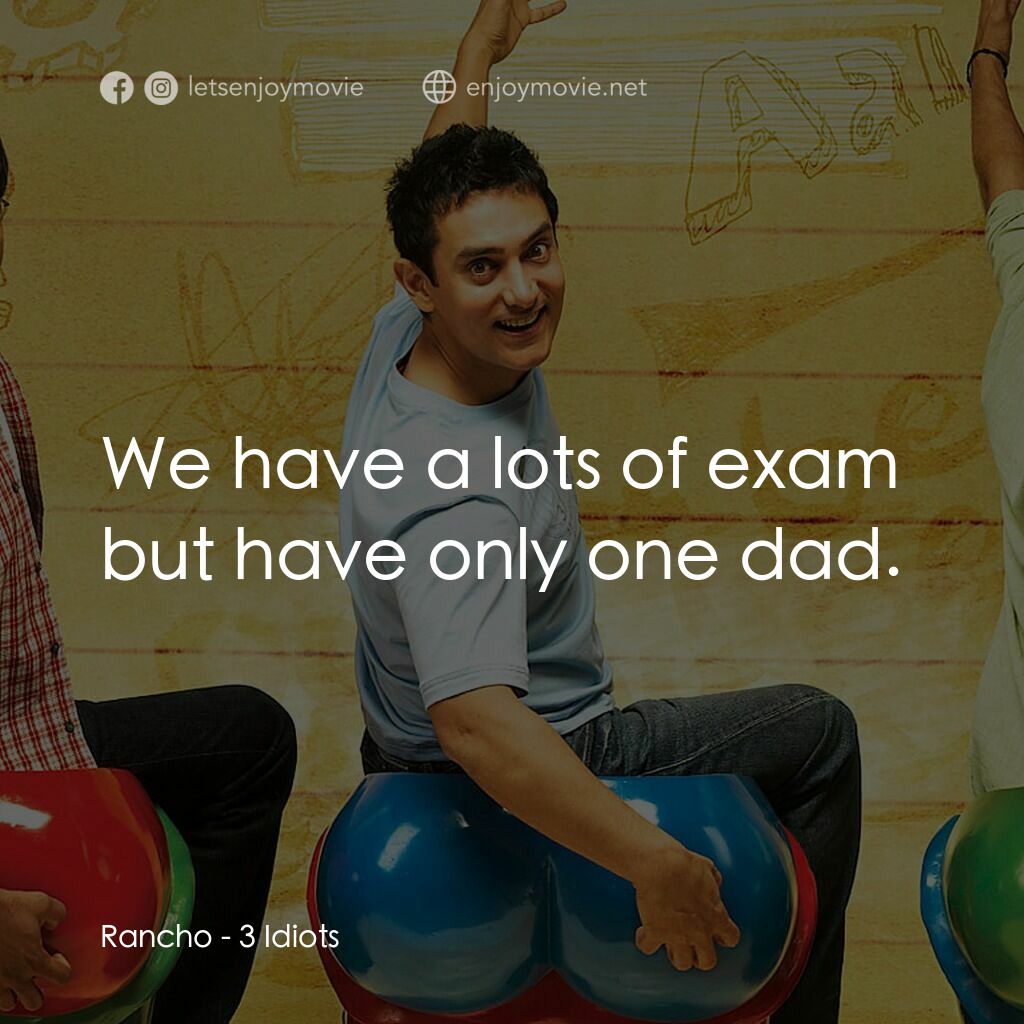 作死不離三兄弟電影對白：Rancho:  We have a lots of exam but have only one dad.
