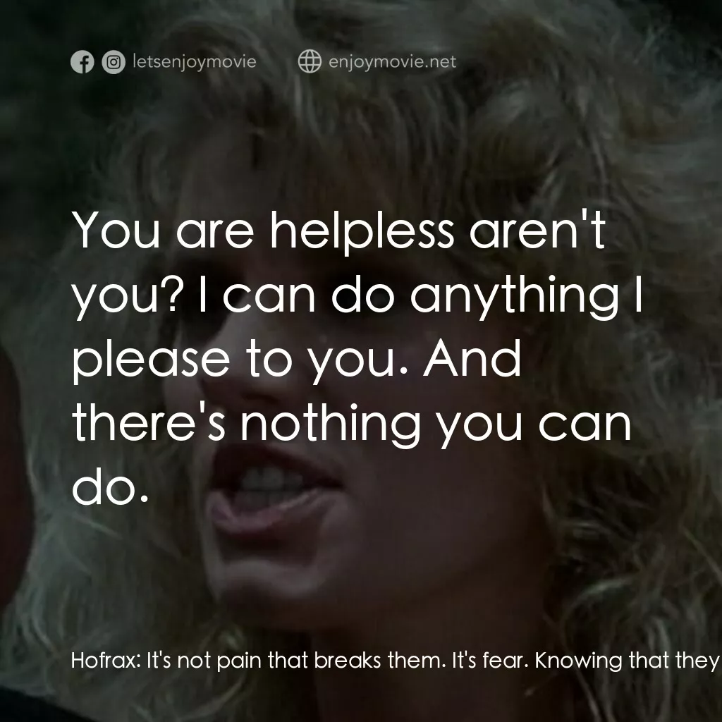 《野蠻女王 2》經典台詞：Hofrax:  It's not pain that breaks them. It ...