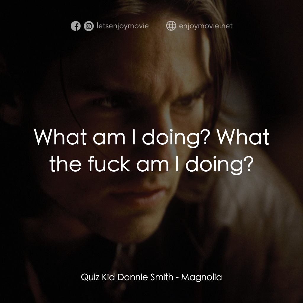 人生交叉剔電影對白：Quiz Kid Donnie Smith: What am I doing? What the fuck am I doing?