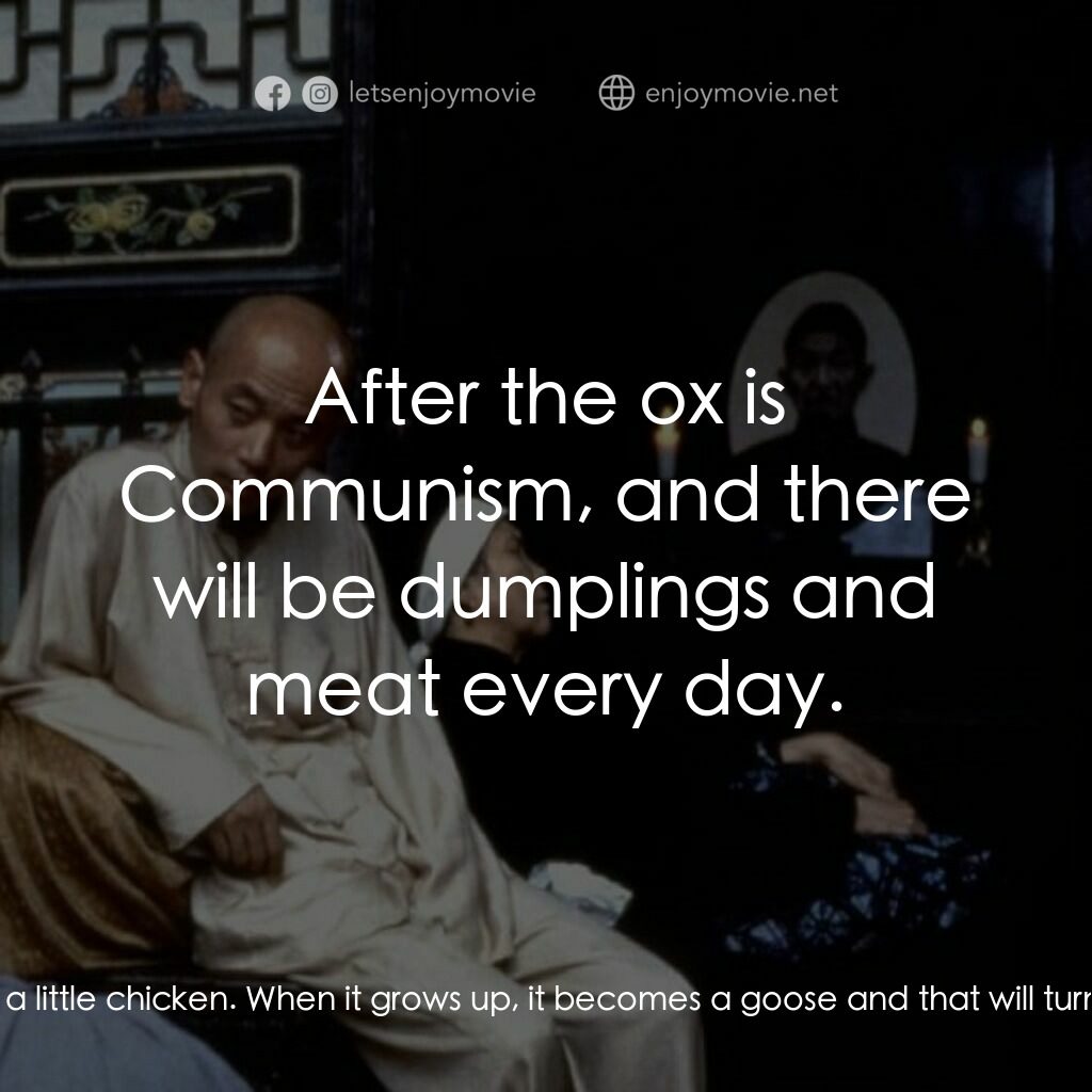 活著電影對白：Xu Fugui:  If Youqing does as daddy says, our lives will get better and better. O