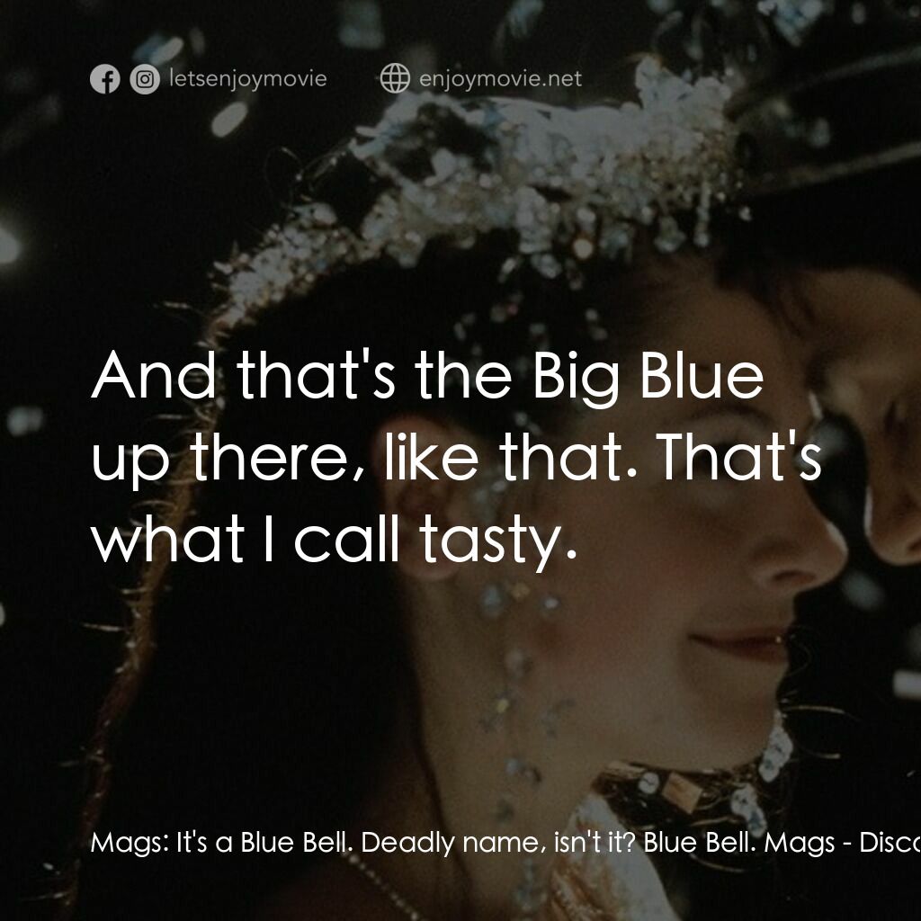 Disco Pigs電影對白：Mags:  It's a Blue Bell. Deadly name, isn't it? Blue Bell. Mags:  And that's the 