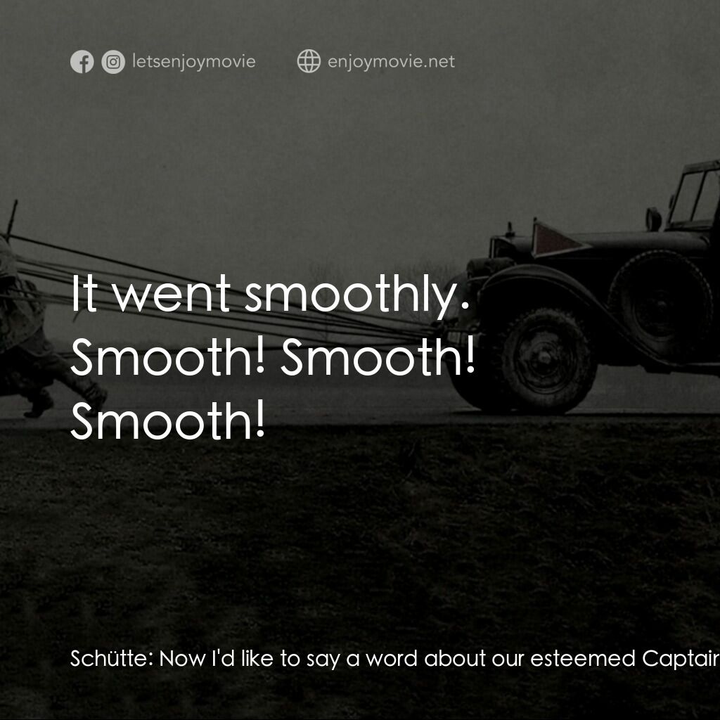 以希魔的名義電影對白：Schütte:  Now I'd like to say a word about our esteemed Captain Herold, who took 