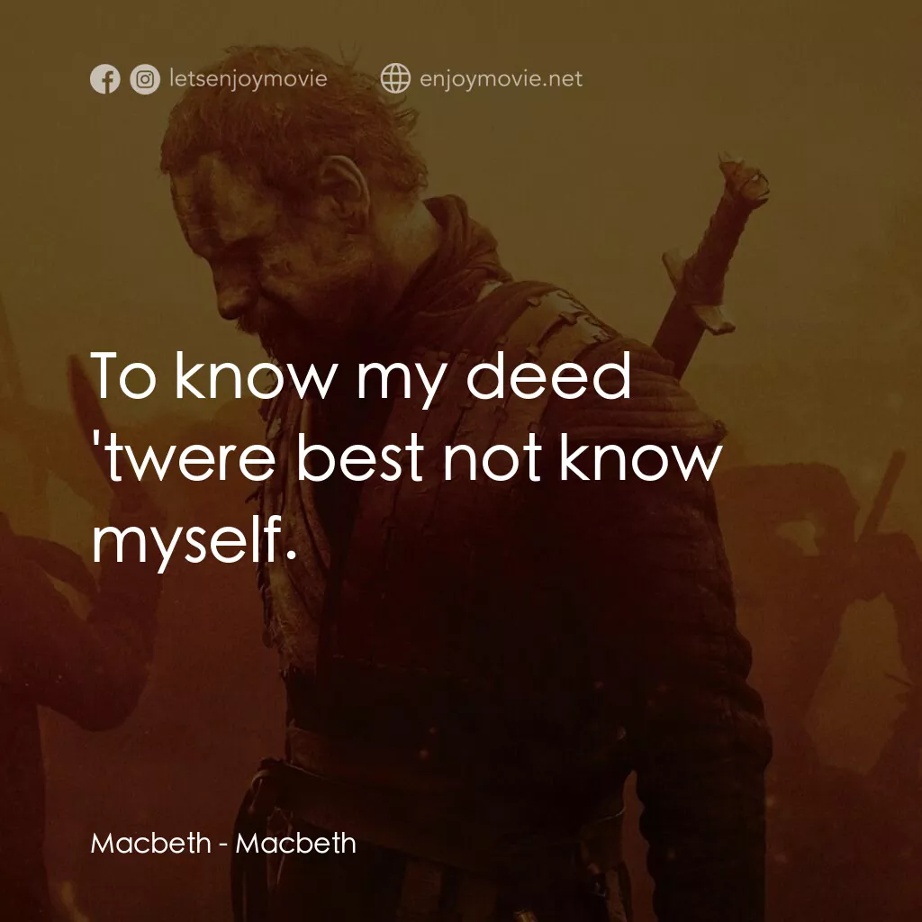 馬克白電影對白：Macbeth:  To know my deed 'twere best not know myself.