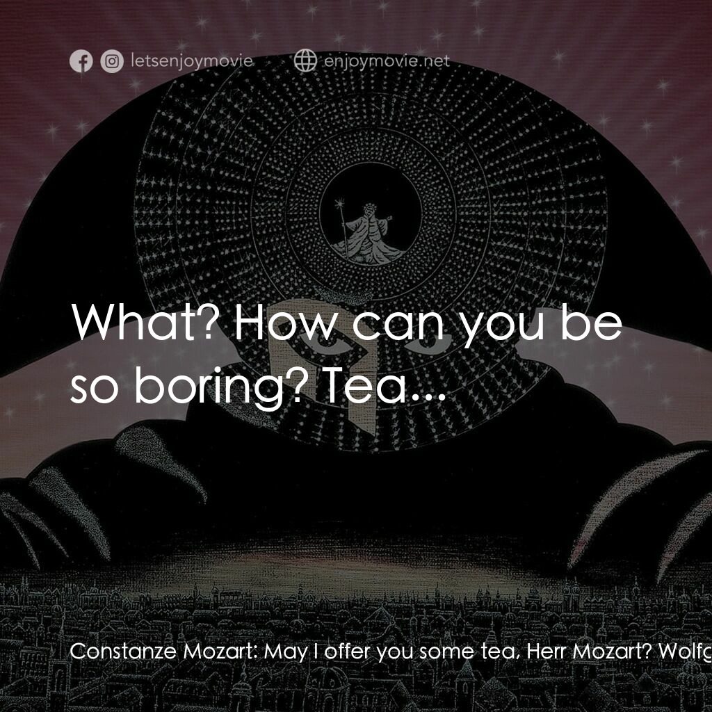 莫扎特傳電影對白：Constanze Mozart:  May I offer you some tea, Herr Mozart? Wolfgang Amadeus Mozart