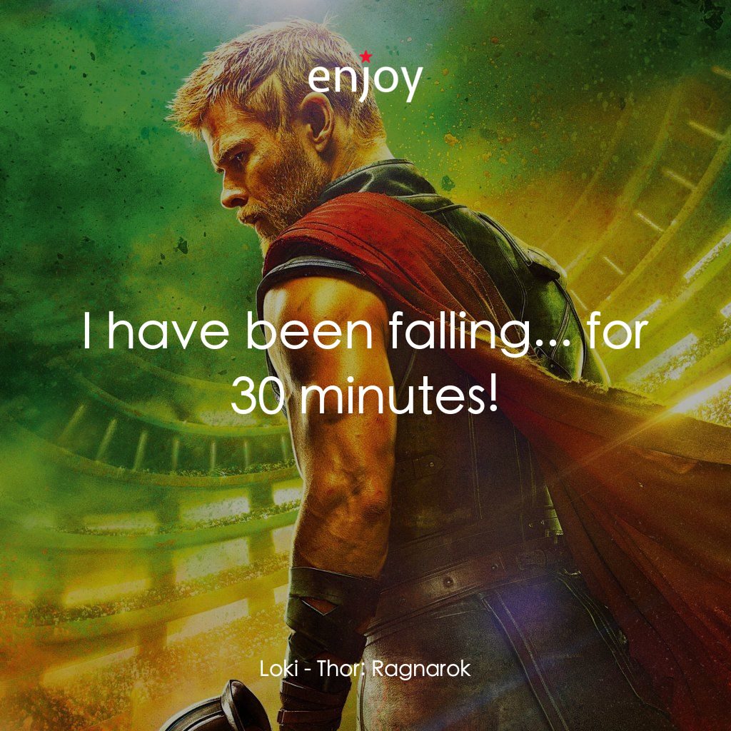雷神奇俠3: 諸神黃昏經典對白：Loki: I have been falling... for 30 minutes!