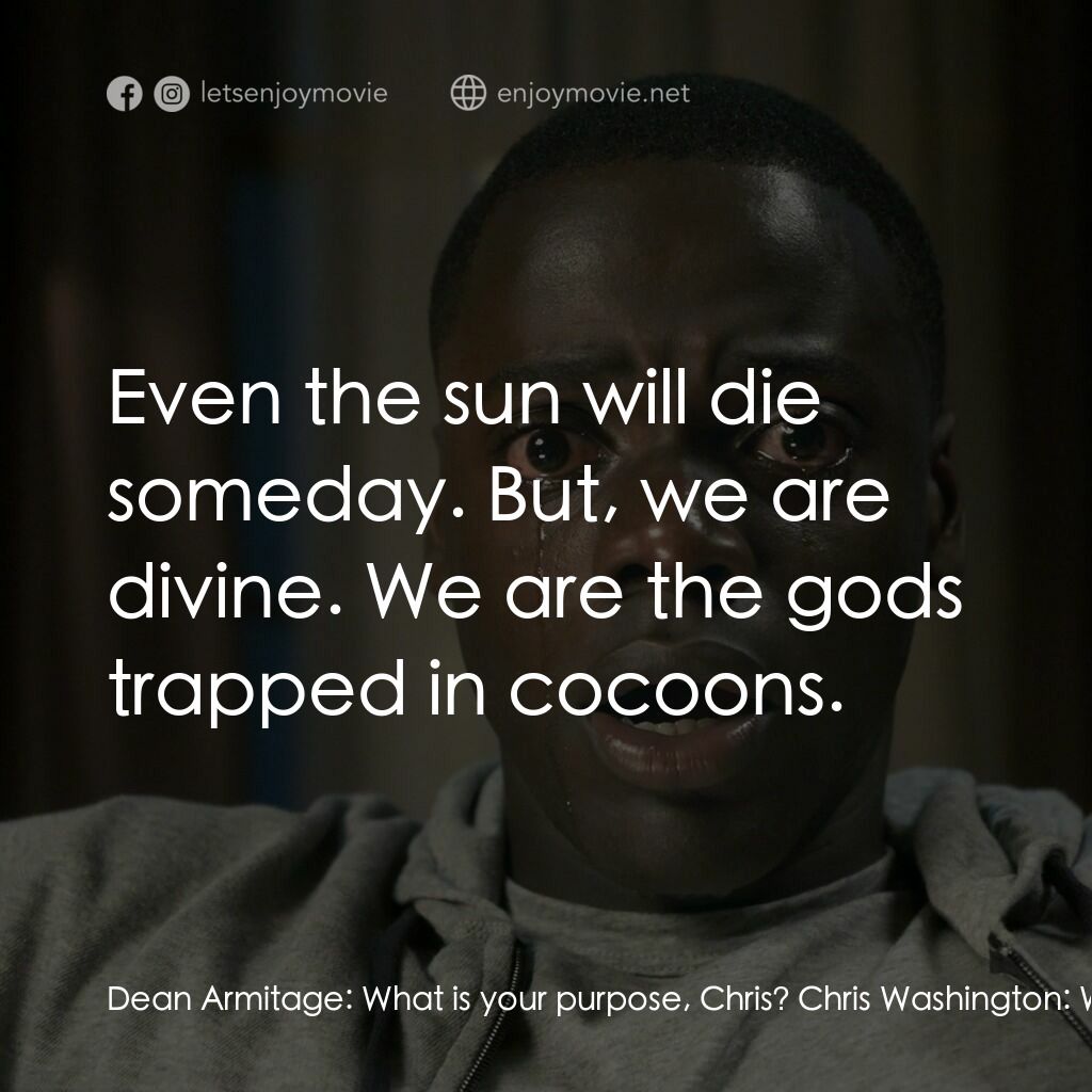 《逃出絕命鎮》經典台詞：Dean Armitage:  What is your purpose, Chris? Chris ...