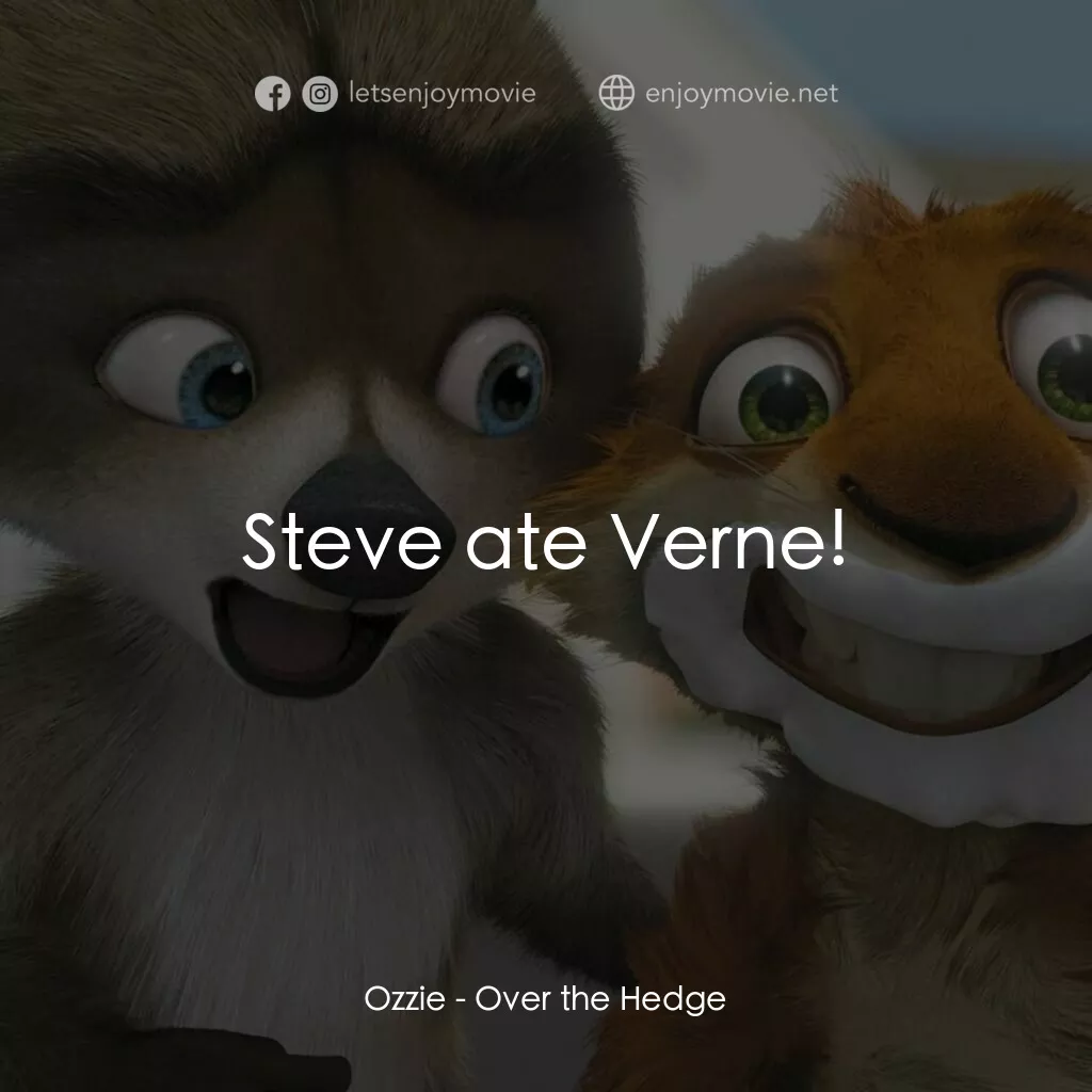 4條腿拯救隊電影對白：Ozzie:  Steve ate Verne!