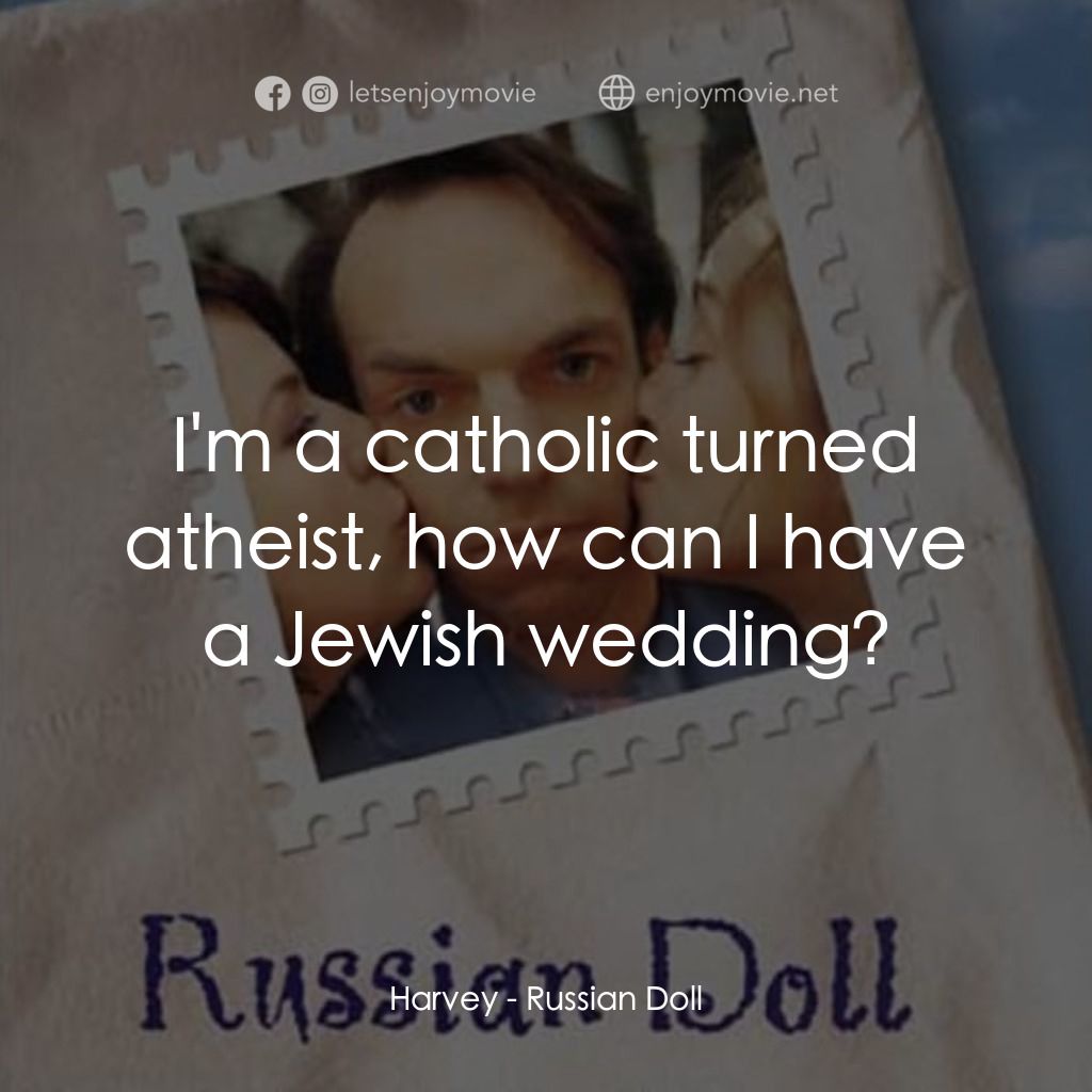 Russian Doll經典對白：Harvey: I'm a catholic turned atheist, how can I have a Jewish wedding?