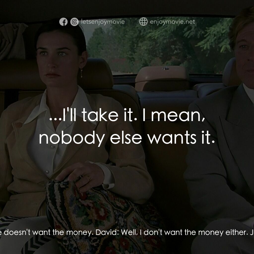 不道德的交易電影對白：Jeremy:  Davy, she says she doesn't want the money. David:  Well, I don't want th