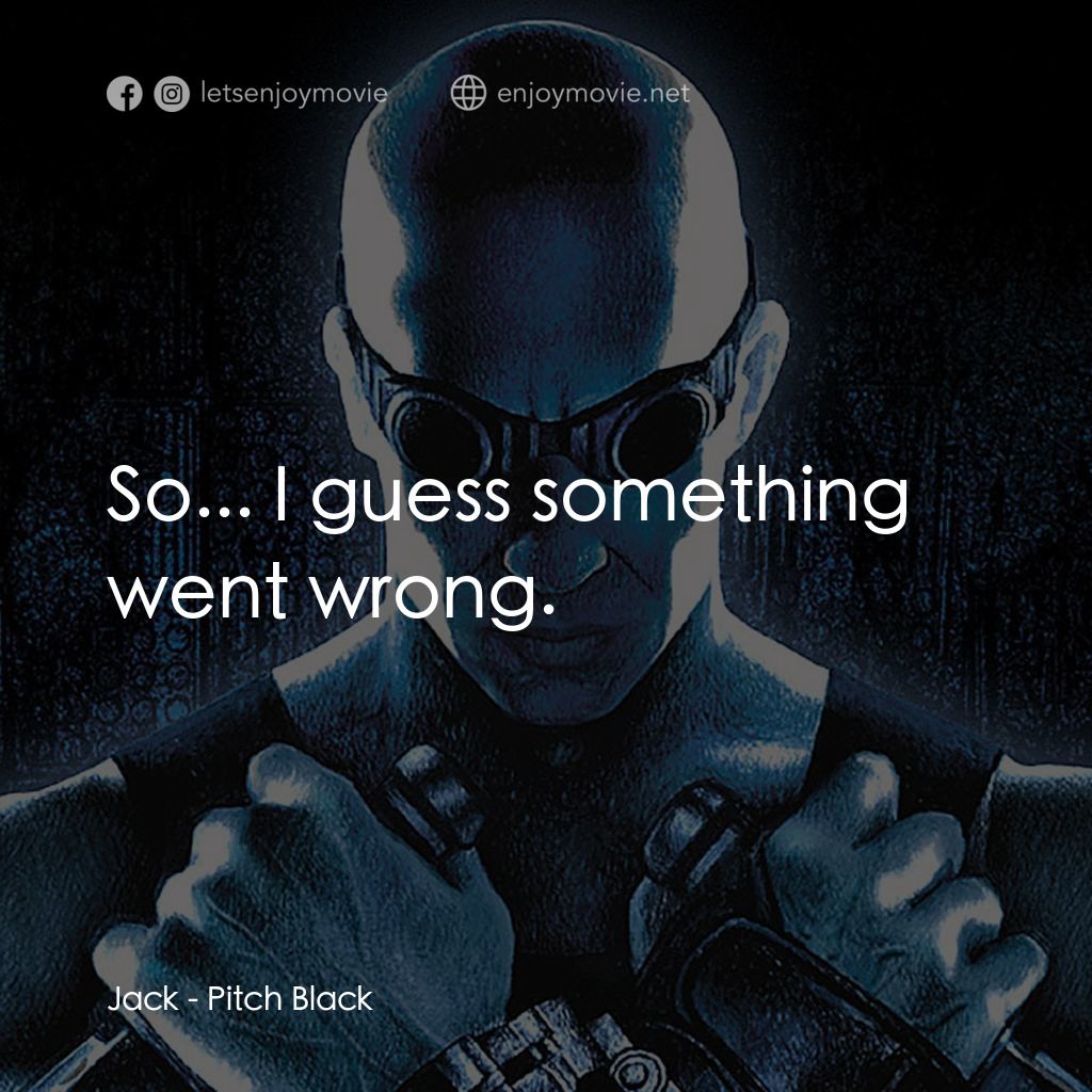 星際傳奇電影對白：Jack: So... I guess something went wrong.