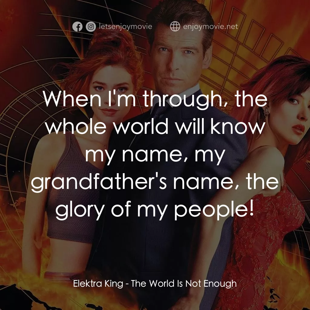 新鐵金剛之黑日危機電影對白：Elektra King: When I'm through, the whole world will know my name, my grandfather