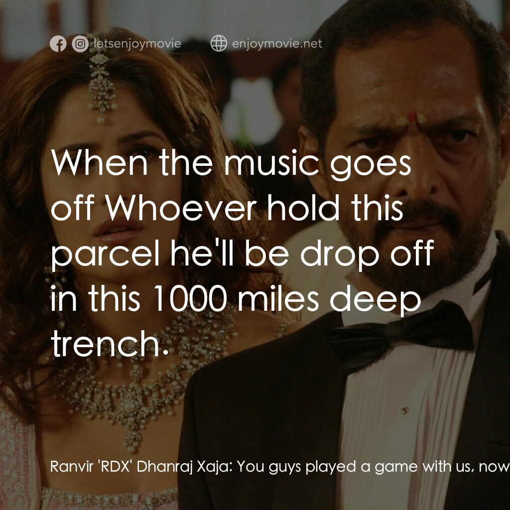 我女神來自黑幫電影對白：Ranvir 'RDX' Dhanraj Xaja:  You guys played a game with us, now we are going to p