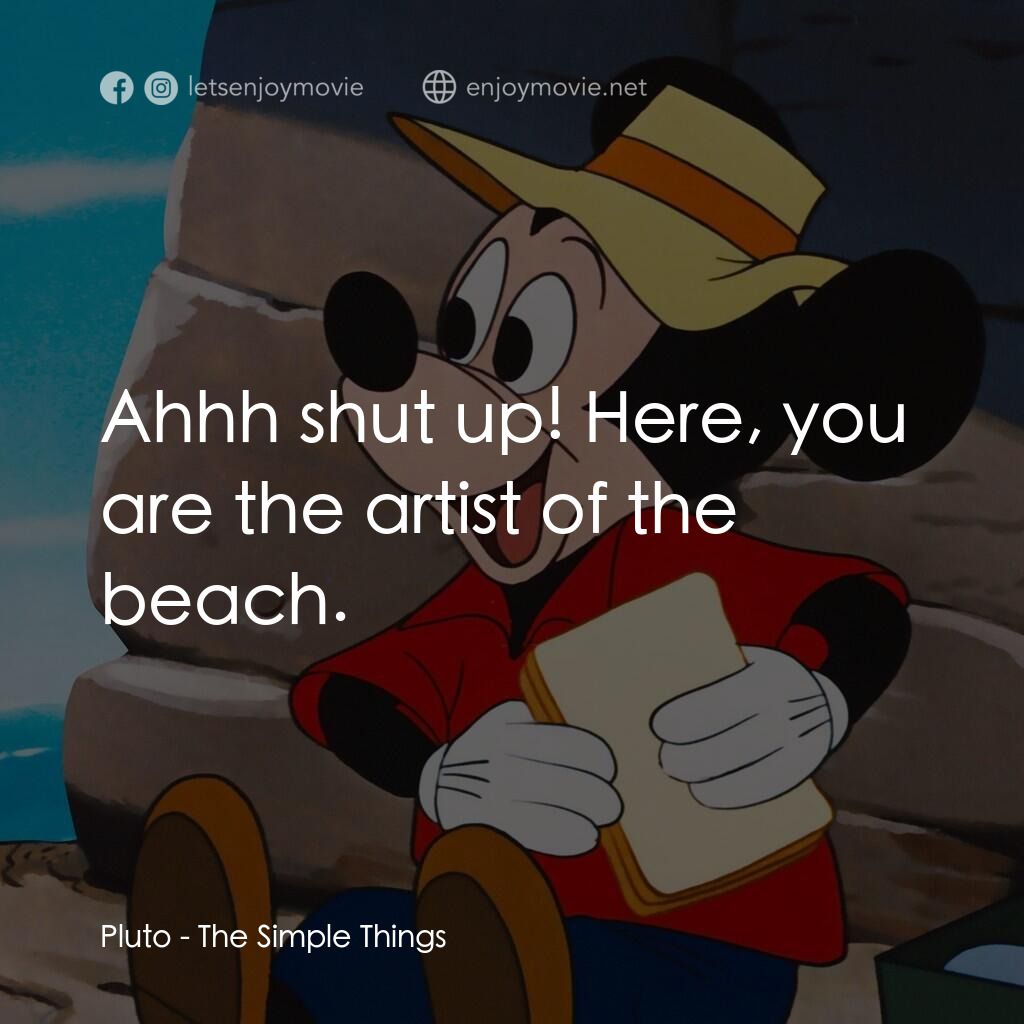 《簡單的東西》經典台詞：Pluto:  Ahhh shut up! Here, you are the artist of  ...