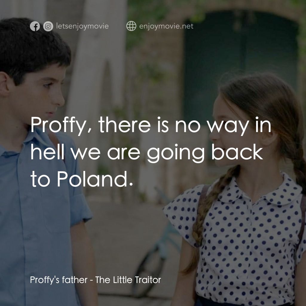 《小小的叛國者》經典台詞：Proffy's father: Proffy, there is no way in he ...