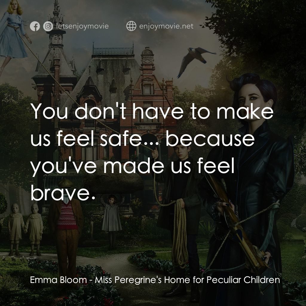 《柏鳥小姐的童幻世界》經典台詞：Emma Bloom: You don't have to make us feel saf ...