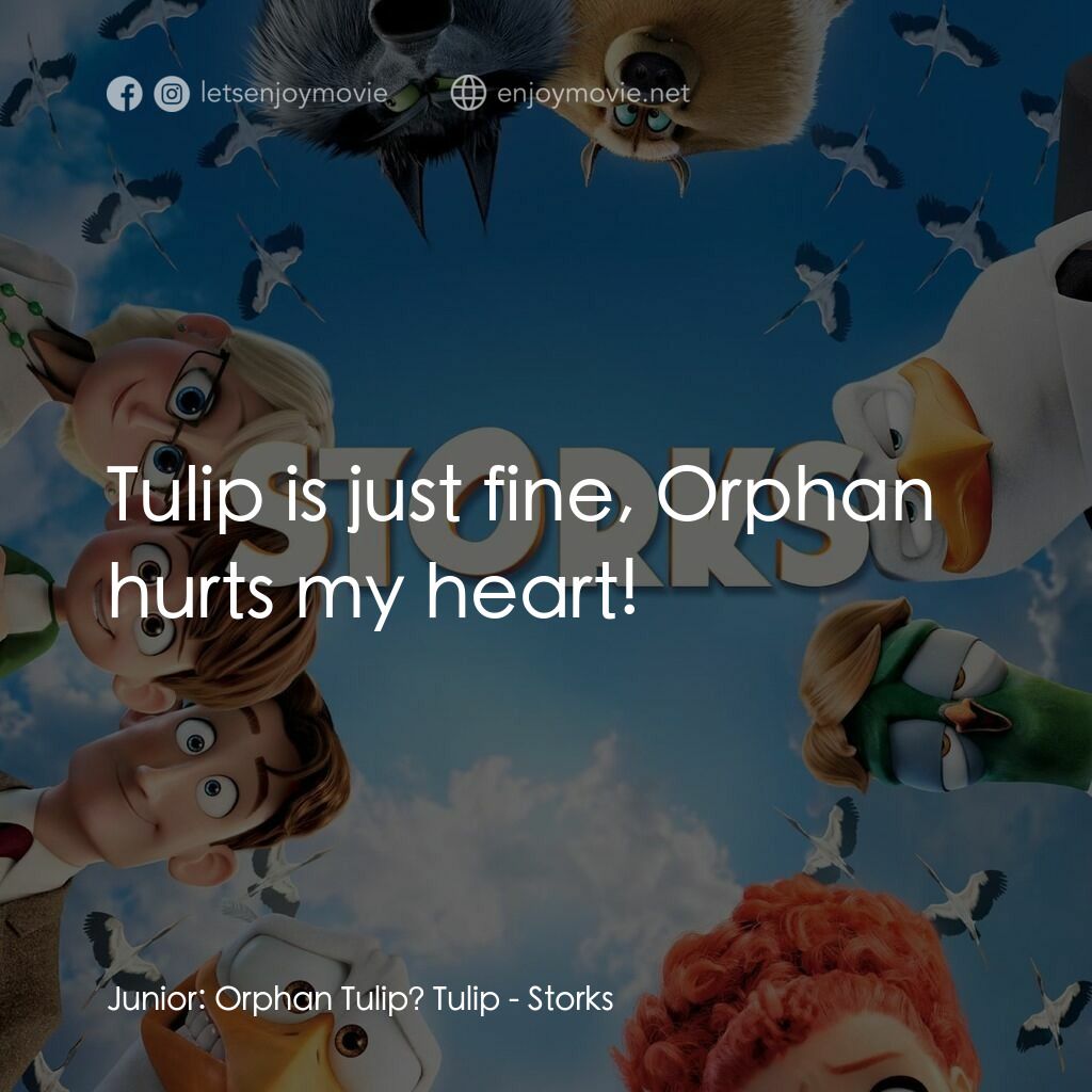 BB宅急便電影對白：Junior:  Orphan Tulip? Tulip:  Tulip is just fine, Orphan hurts my heart!