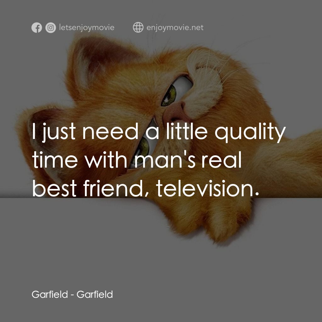 加菲貓電影對白：Garfield: I just need a little quality time with man's real best friend, televisi