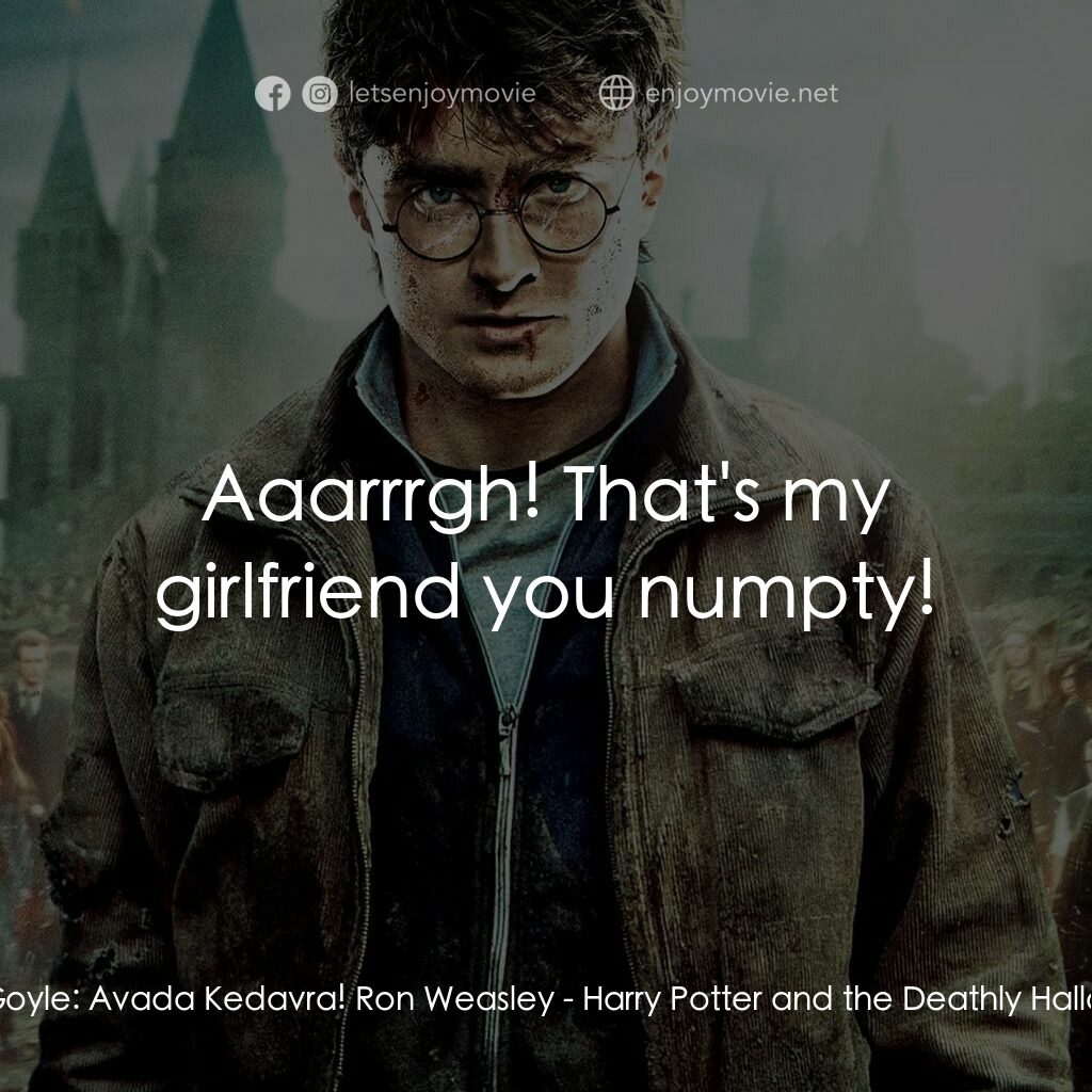 哈利波特：死神的聖物Ⅱ電影對白：Gregory Goyle:  Avada Kedavra! Ron Weasley:  Aaarrrgh! That's my girlfriend you n