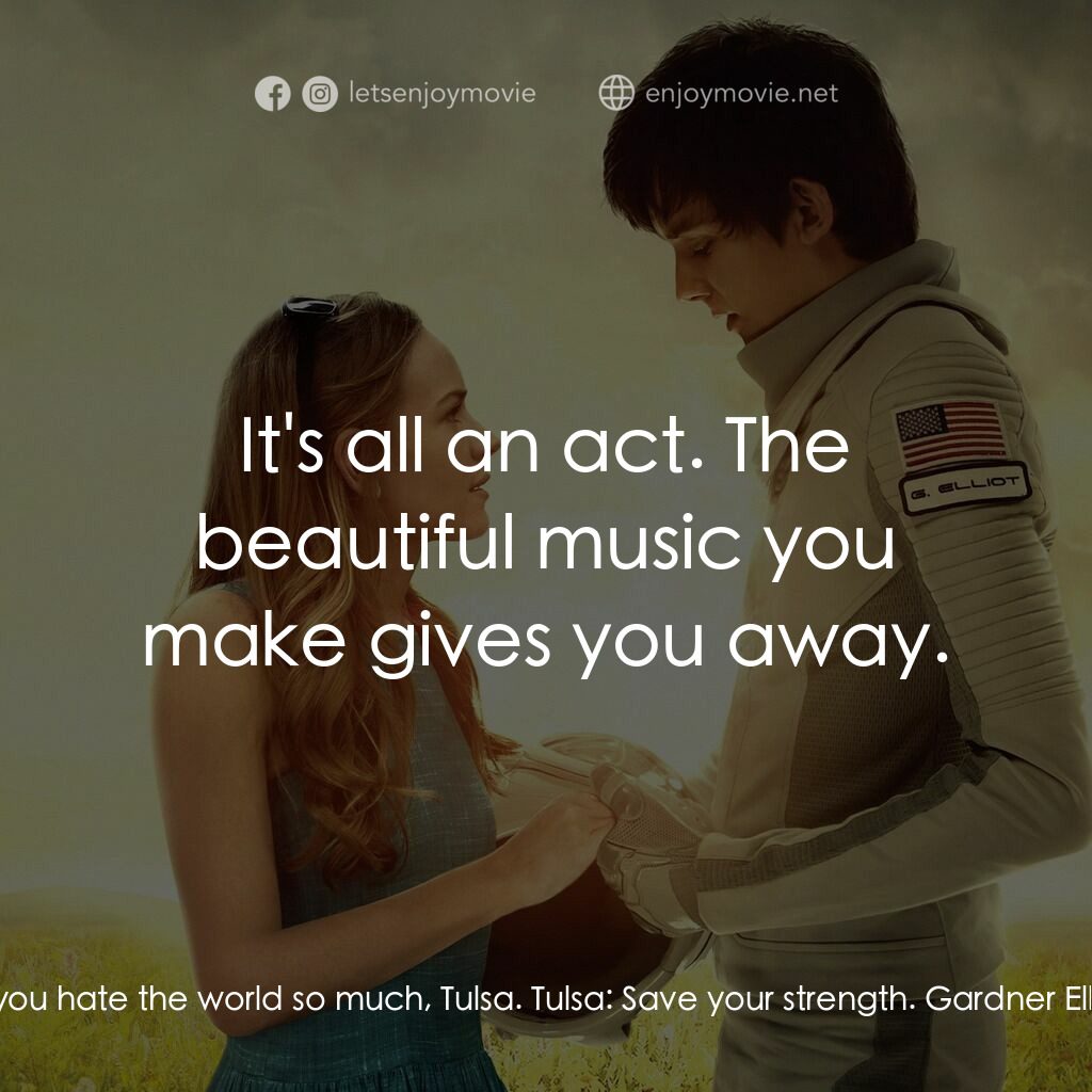 來自火星的愛電影對白：Gardner Elliot:  You act like you hate the world so much, Tulsa. Tulsa:  Save you