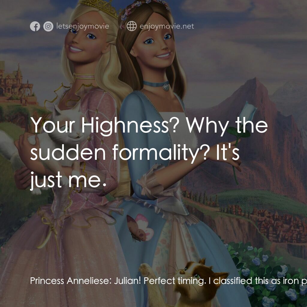 真假公主芭比電影對白：Princess Anneliese:  Julian! Perfect timing. I classified this as iron pyrite. Pr