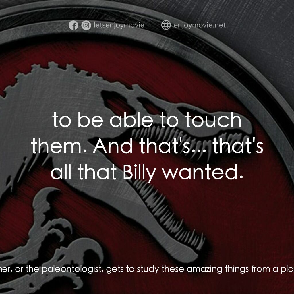 侏羅紀公園 3電影對白：Dr. Grant:  I have a theory that there are two kinds of boys. There are those tha