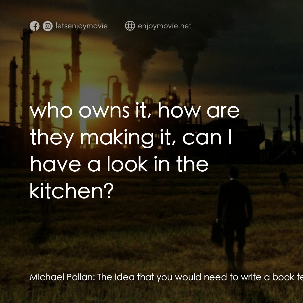 《毒食難肥》經典台詞：Michael Pollan:  The idea that you would need to w ...