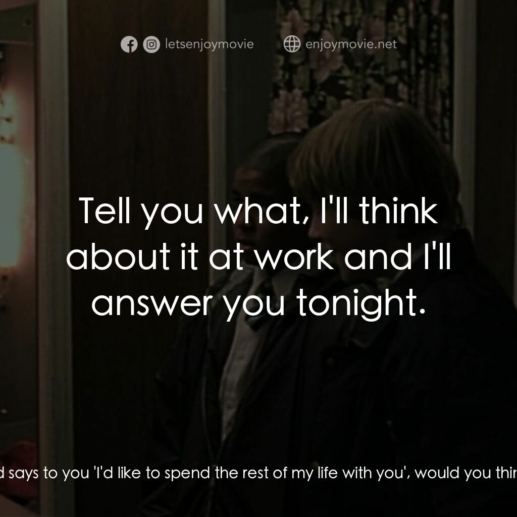 羅密歐·布拉斯的房間電影對白：Morell:  What if a man came up to you in the street and says to you 'I'd like to 