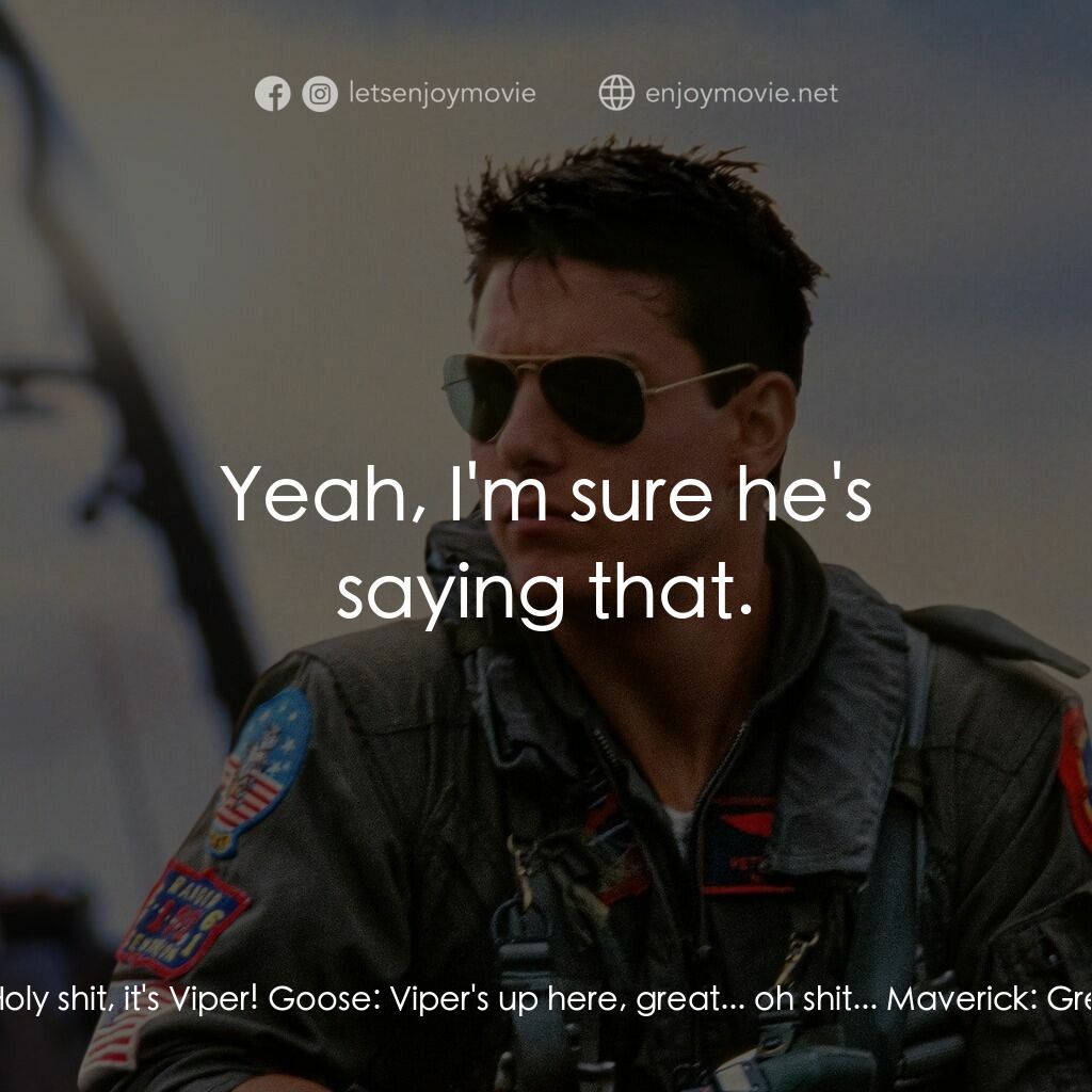 捍衛戰士電影對白：Viper:  Good morning, gentlemen, the temperature is 110 degrees. Wolfman:  Holy s