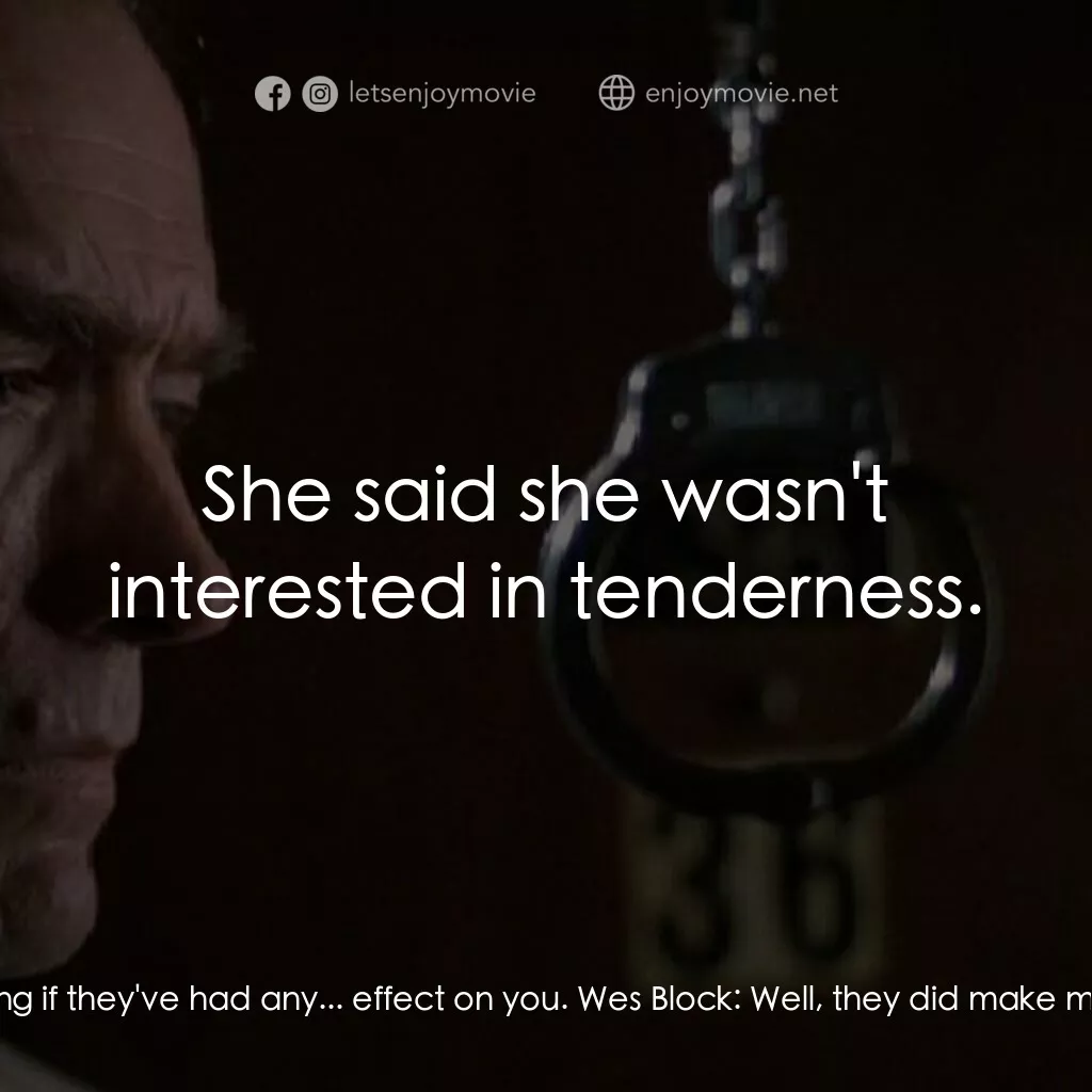 黑色手銬電影對白：Beryl Thibodeaux:  Do you investigate many sexual crimes? Wes Block:  Why? Beryl 