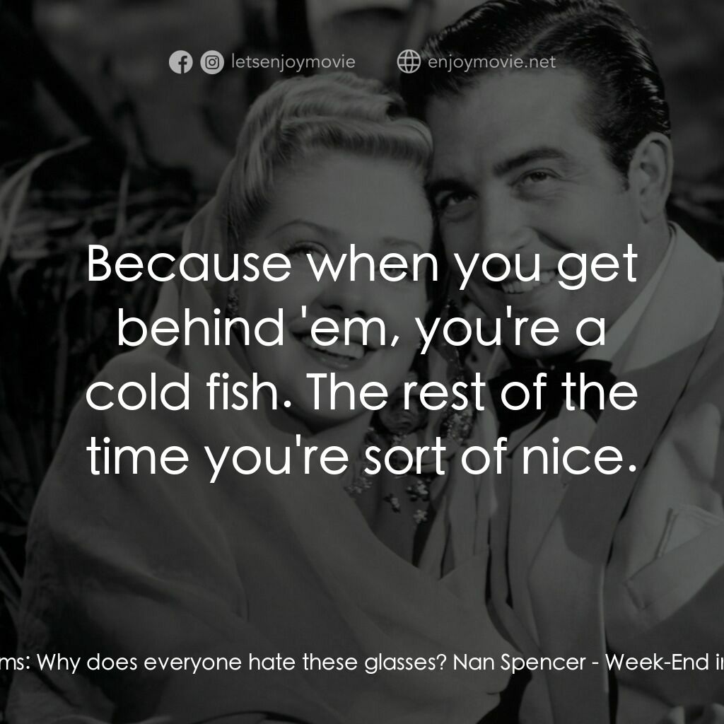 《Week-End in Havana》經典台詞：Jay Williams:  Why does everyone hate these glasse ...