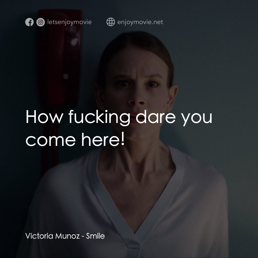 《魅笑》經典台詞：Victoria Munoz: How fucking dare you come here!