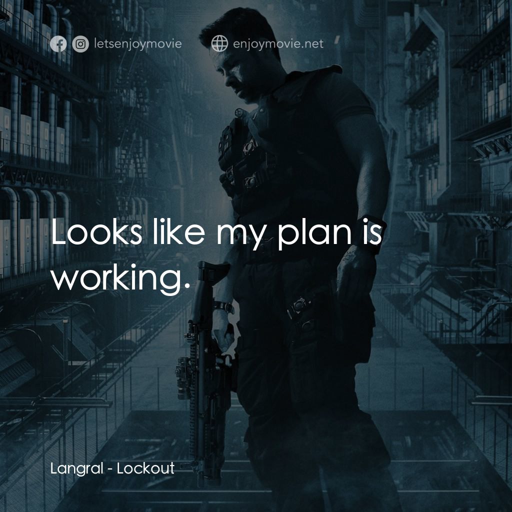 拯救太空1號電影對白：Langral: Looks like my plan is working.