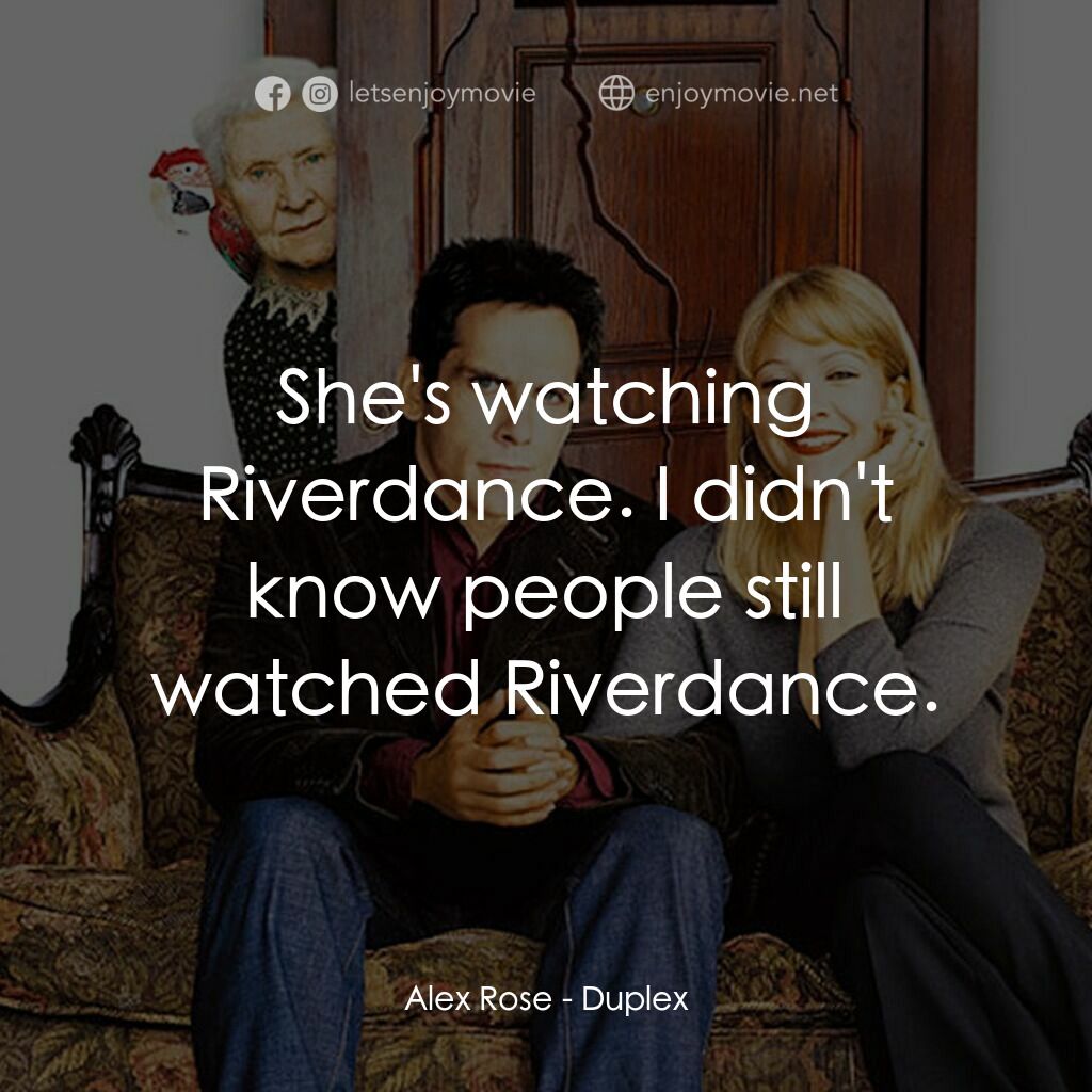 一不住二不休電影對白：Alex Rose:  She's watching Riverdance. I didn't know people still watched Riverda