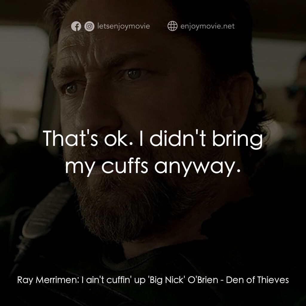《賊鬥》經典台詞：Ray Merrimen:  I ain't cuffin' up 'Big ...
