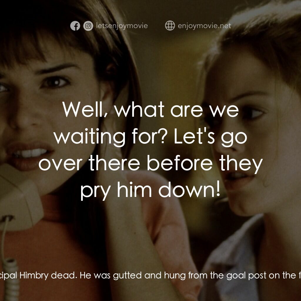 驚聲尖叫電影對白：Randy:  Listen up. They found Principal Himbry dead. He was gutted and hung from 