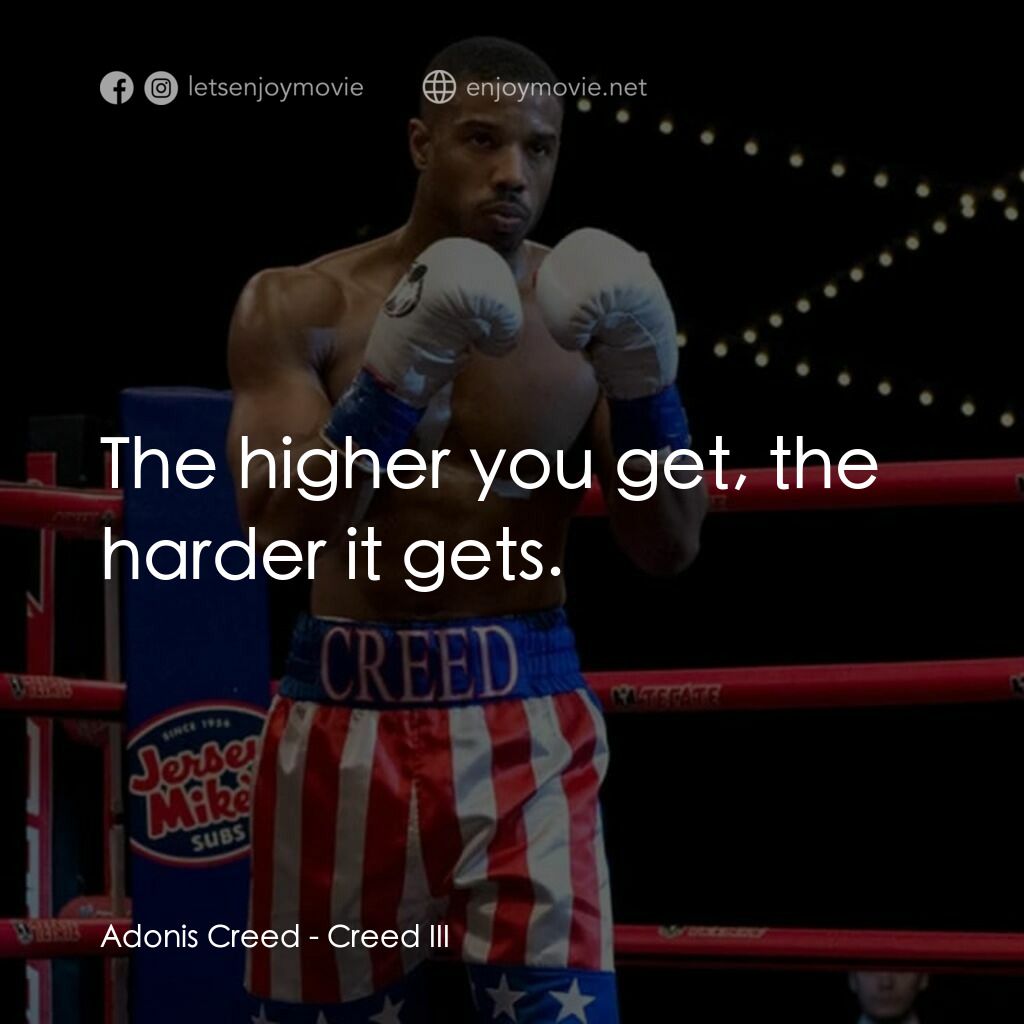 洛奇系列：王者之後3電影對白：Adonis Creed:  The higher you get, the harder it gets.