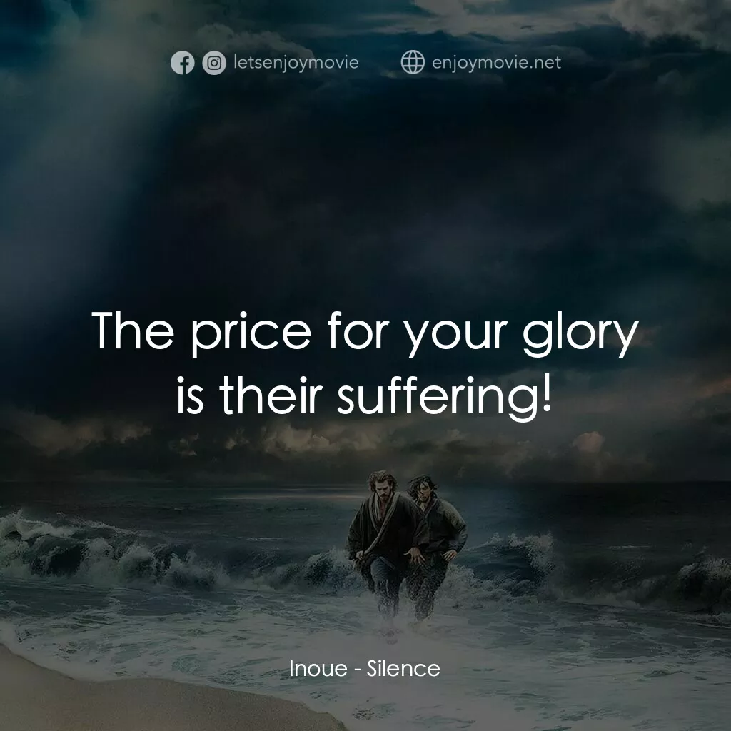 沉默電影對白：Inoue:  The price for your glory is their suffering!