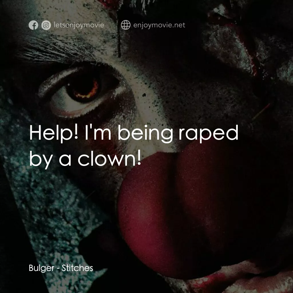 針電影對白：Bulger:  Help! I'm being raped by a clown!