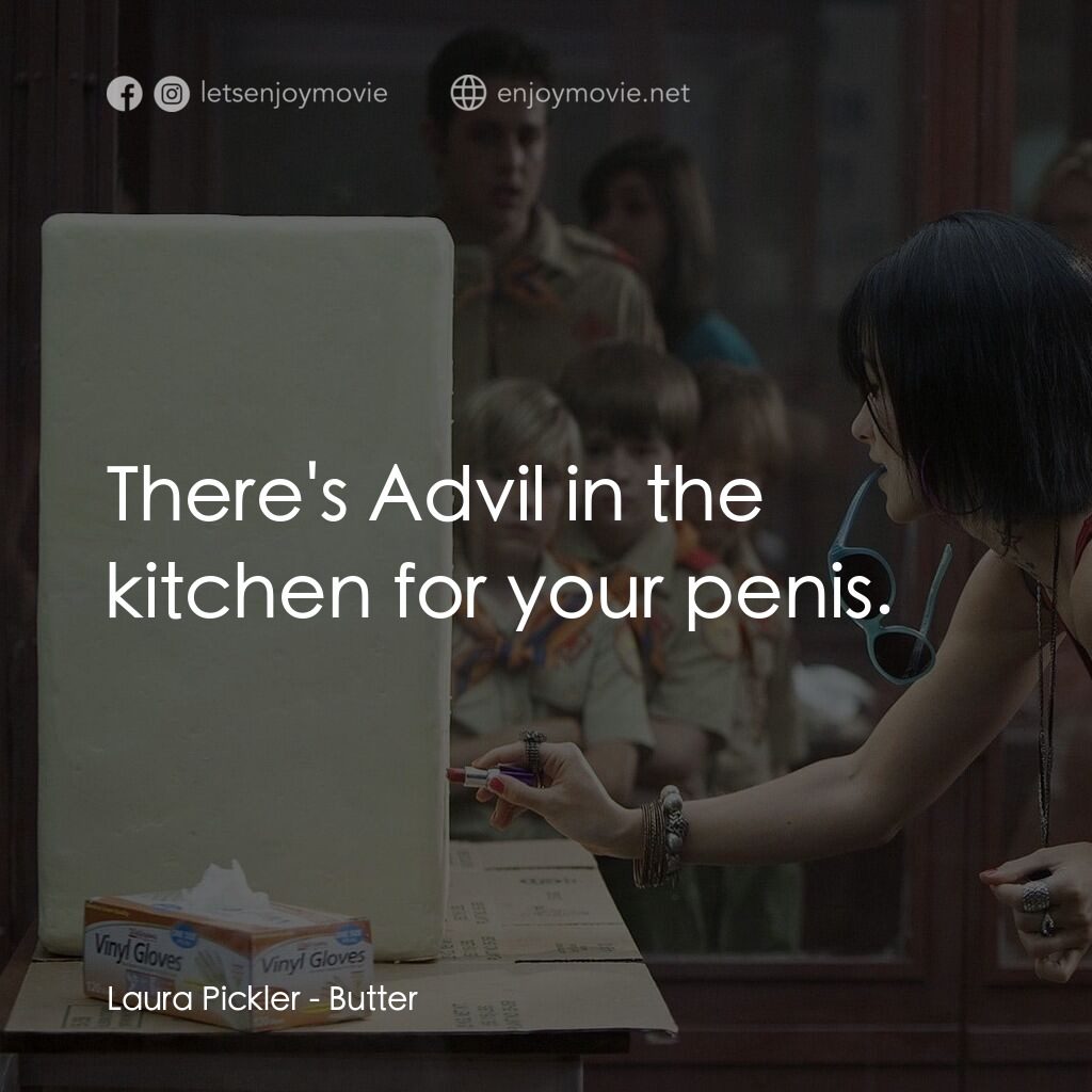 奶油擂台電影對白：Laura Pickler:  There's Advil in the kitchen for your penis.