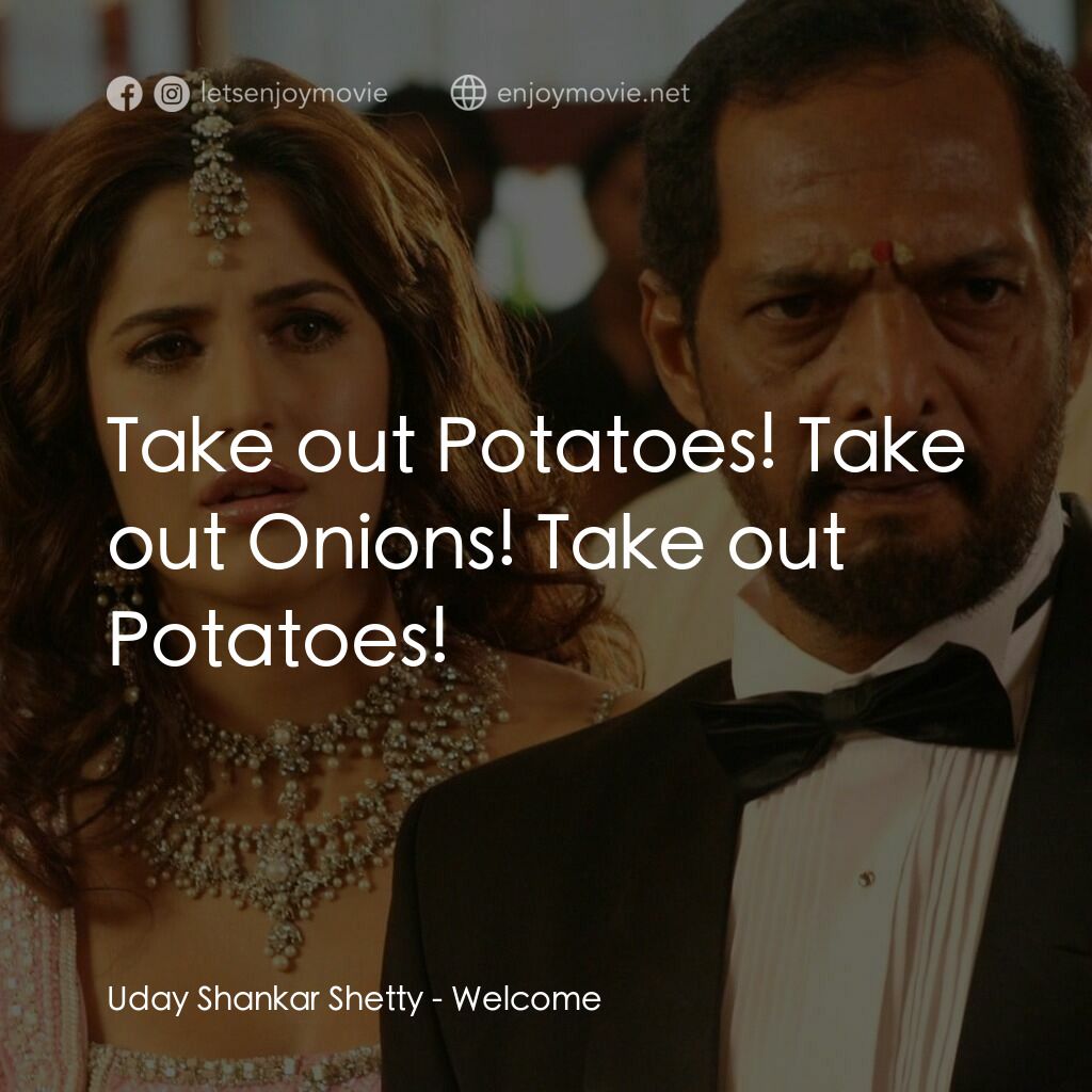我女神來自黑幫電影對白：Uday Shankar Shetty:  Take out Potatoes! Take out Onions! Take out Potatoes!